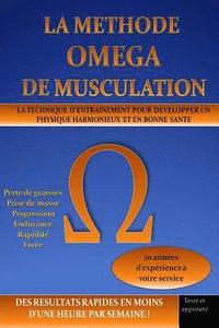 bokomslag La Methode Omega de Musculation: La Technique d'Entrainement pour Développer un physique harmonieux et en bonne santé en moins d'une heure par semaine