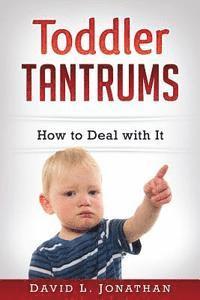 Toddler Tantrums - How to Deal with It 1