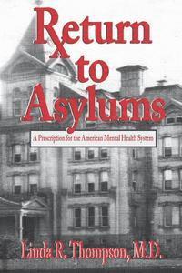 bokomslag Return to Asylums: A Prescription for the American Mental Health System