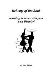 bokomslag Alchemy of the Soul - Learning to Dance with Your Own Divinity