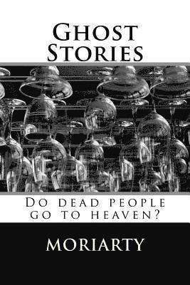 bokomslag Ghost Stories: Do dead people go to heaven?