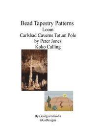 bokomslag Bead Tapestry Patterns Loom Carlsbad Caverns Totem Pole by Peter Jones Koko Ca