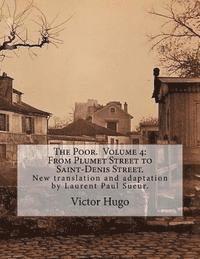bokomslag The Poor. Volume 4: From Plumet Street to Saint-Denis Street.: New translation and adaptation by Laurent Paul Sueur.