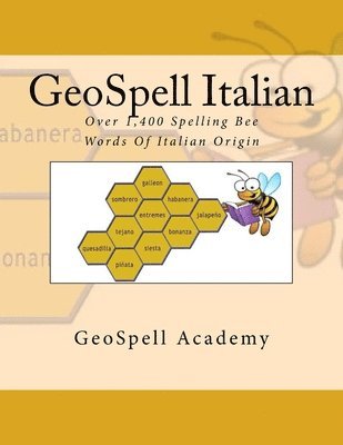 GeoSpell Italian: Spelling Bee Words: Over 1,400 Spelling Bee Words Of Italian Origin 1