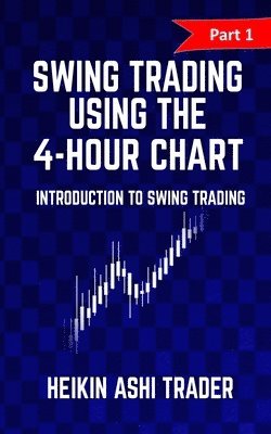 Heikin Ashi Trader - Swing Trading Using the 4-Hour Chart 1, Häftad. Tillgänglighet: Lägg i varukorg