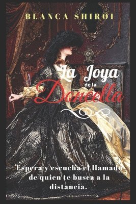 La Joya de la Doncella: El amor es admiración que sientes en las puntas de los dedos hasta el fondo del corazón 1