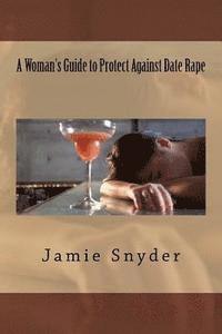 bokomslag A Woman's Guide to Protect Against Date Rape