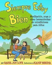 bokomslag Siempre Estoy Bien: Meditación, yoga y otras herramientas de mindfulness para niños