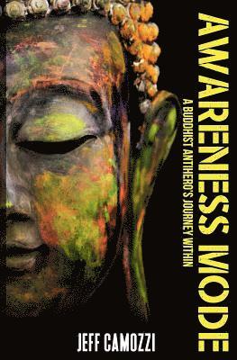Jeff Camozzi - Awareness MODE: A Buddhist Antihero's Journey Within, Häftad
