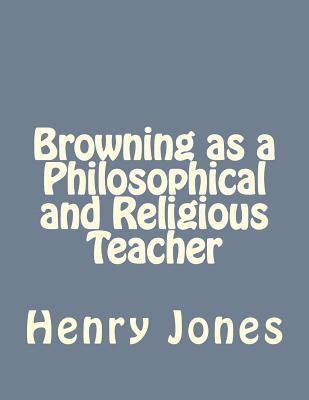 bokomslag Browning as a Philosophical and Religious Teacher