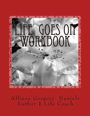 Allison Gregory Daniels - Life Goes On Workbook: Interactive Workbook, Häftad