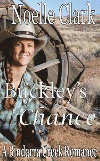 bokomslag Buckley's Chance: A Bindarra Creek Romance