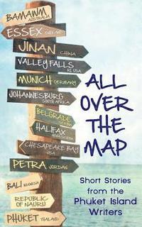 bokomslag All Over The Map: Short Stories by the Phuket Island Writers