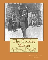 bokomslag The Croxley Master: A Great Tale Of The Prize Ring