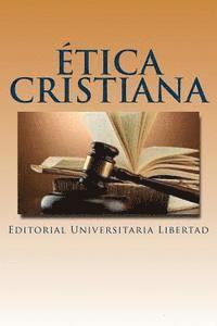bokomslag Etica Cristiana: Departamento de Educación Teológica de la Editorial Universitaria Libertad