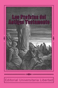 bokomslag Los Profetas del Antiguo Testamento: Editado por Departamento de Educación Teológica de la Editorial Universitaria Libertad