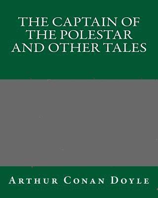 The Captain Of The Polestar And Other Tales 1