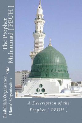 bokomslag A Description of the Prophet [ PBUH ]: The Prophet Muhammad [ PBUH ]