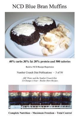 NCD Blue Bran Muffins: 40% carbs 30% fat 30% protein and 500 calories 1