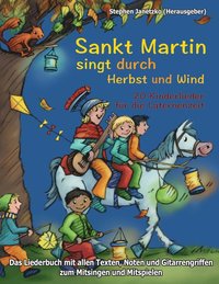 bokomslag Sankt Martin SINGT durch HERBST und Wind - 20 Kinderlieder für die Laternenzeit: Das Liederbuch mit allen Texten, Noten und Gitarrengriffen zum Mitsin