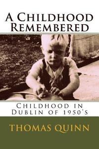 bokomslag A Childhood Remembered: Childhood in Dublin of 1950's