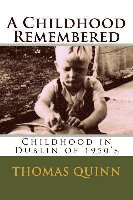 A Childhood Remembered: Childhood in Dublin of 1950's 1