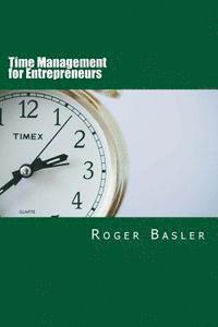 bokomslag Time Management for Entrepreneurs: 25 tips and tools I have been using for real
