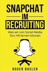 bokomslag Snapchat im Recruiting: Was wir von Social Media fuers HR lernen koennen