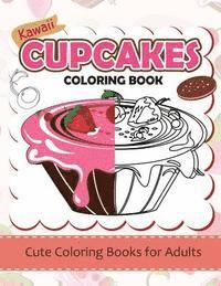 Kawaii CupCake Coloring Book: Cute coloring books for adults - Coloring Pages for Adults and Kids (Anime and Manga Coloring Books) girls coloring bo 1