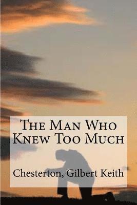 Chesterton Gilbert Keith - The Man Who Knew Too Much, Häftad