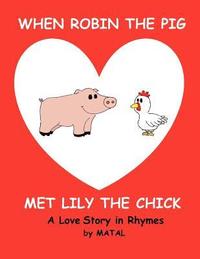 bokomslag When Robin the Pig met Lily the Chick: A Love Story in Rhymes