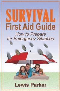 bokomslag Survival First Aid Guide: How to Prepare for Emergency Situation