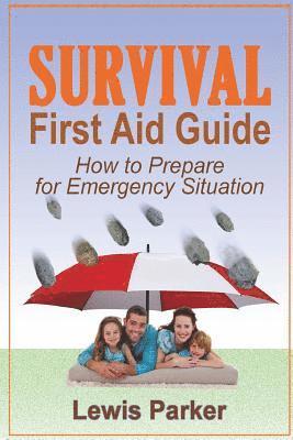 Survival First Aid Guide: How to Prepare for Emergency Situation 1