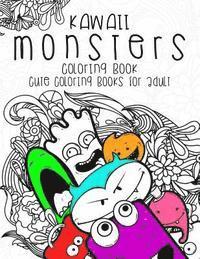 bokomslag Kawaii Monsters Coloring Book: Cute coloring books for adults - Coloring Pages for Adults and Kids (Anime and Manga Coloring Books) girls coloring boo