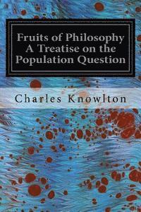 bokomslag Fruits of Philosophy A Treatise on the Population Question