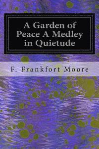 A Garden of Peace A Medley in Quietude 1
