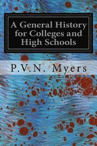 A General History for Colleges and High Schools 1