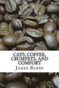 James Burns - Cats, Coffee, Crumpets, And Comfort, Häftad