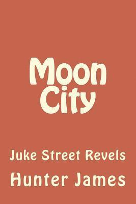 bokomslag Moon City: Juke Street Revels