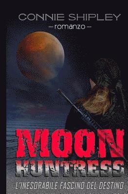 Connie Shipley - MoonHuntress: l'Inesorabile fascino del destino, Häftad