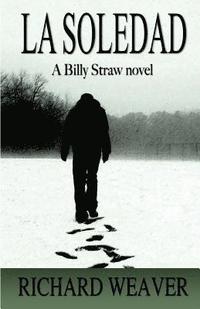 bokomslag La Soledad: A Billy Straw Novel