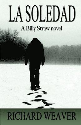 La Soledad: A Billy Straw Novel 1