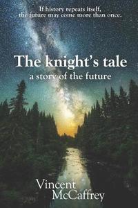 bokomslag The knight's tale, a story of the future