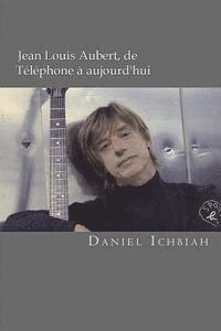 bokomslag Jean-Louis Aubert, de Téléphone à aujourd'hui: Biographie de Jean-Louis Aubert