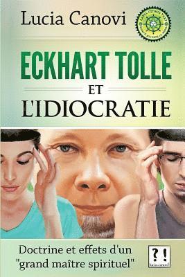 bokomslag Eckhart Tolle et l'idiocratie: Doctrine et effets d'un 'grand maître spirituel'