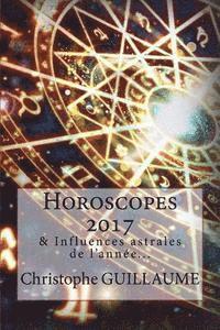 Christophe Guillaume - Horoscopes 2017: Et autres influences astrales, Häftad
