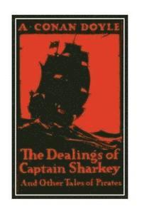 bokomslag The Dealings of Captain Sharkey and Other Tales of Pirates