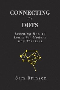 bokomslag Connecting the Dots: Learning How to Learn for Modern Day Thinkers