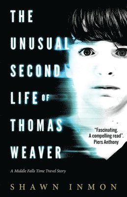 bokomslag The Unusual Second Life of Thomas Weaver: A Middle Falls Time Travel Novel