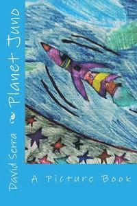 David Serra - Planet Juno: A Picture Book, Häftad